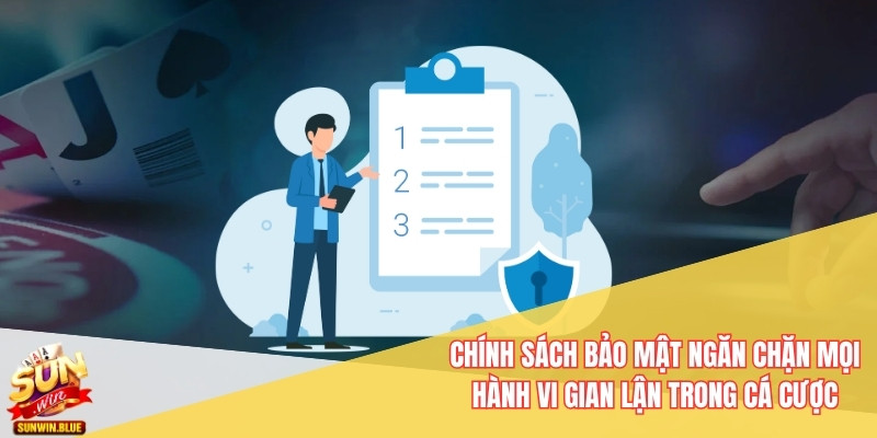 Chính sách bảo mật ngăn chặn mọi hành vi gian lận trong cá cược