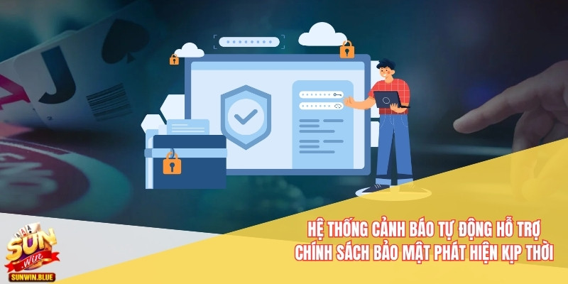 Hệ thống cảnh báo tự động hỗ trợ chính sách bảo mật phát hiện kịp thời