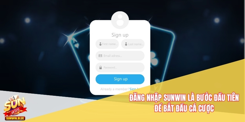 Đăng nhập Sunwin là bước đầu tiên để bắt đầu cá cược