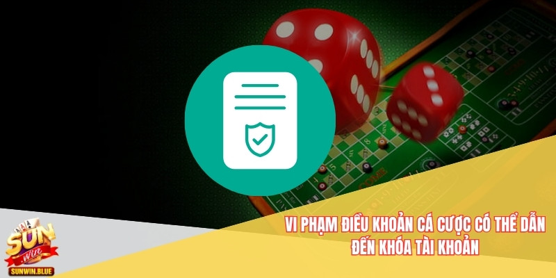 Vi phạm điều khoản cá cược có thể dẫn đến khóa tài khoản