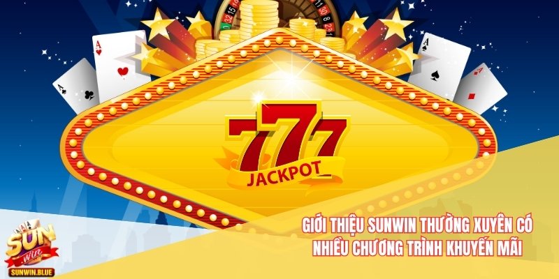 Giới thiệu Sunwin thường xuyên có nhiều chương trình khuyến mãi