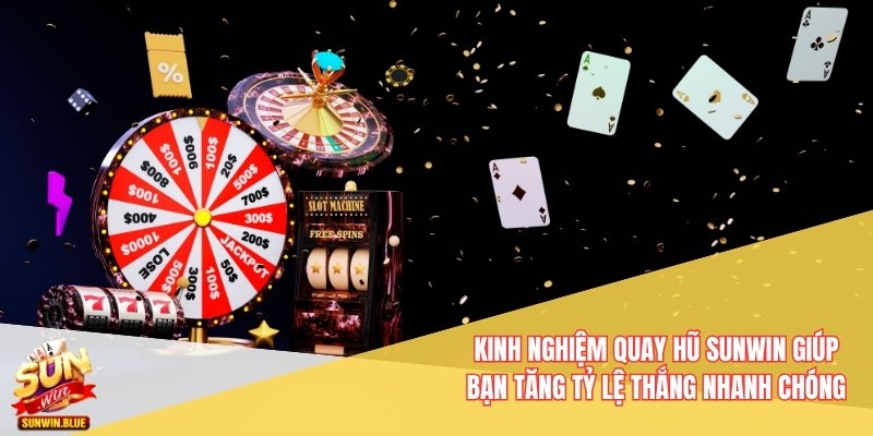 Tất Tần Tật Kinh Nghiệm Quay Hũ Sunwin Không Thể Bỏ Qua 2 Kinh nghiệm quay hũ Sunwin giúp bạn tăng tỷ lệ thắng nhanh chóng