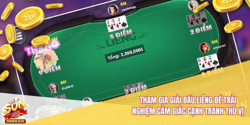 Tham gia giải đấu Liêng để trải nghiệm cảm giác cạnh tranh thú vị