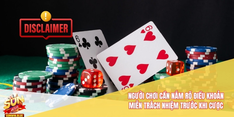 Người chơi cần nắm rõ điều khoản miễn trách nhiệm trước khi cược