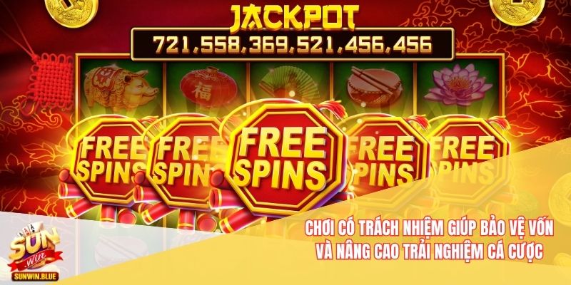 Chơi có trách nhiệm giúp bảo vệ vốn và nâng cao trải nghiệm cá cược