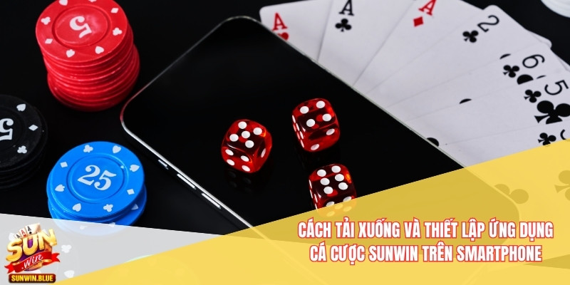 Sunwin 1430 | LINK VÀO CỔNG GAME SUNWIN.COM MỚI NHẤT THÁNG 11/2025 7 Cách tải xuống và thiết lập ứng dụng cá cược Sunwin trên smartphone